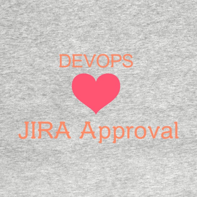 Devops Love JIRA Approval by TechTeeShop